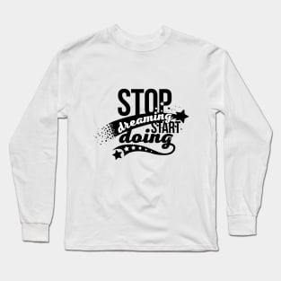 Stop dreaming start doing vector calligraphy quote. Hope for best, positive slogan Long Sleeve T-Shirt